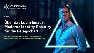 Über das Login hinaus: Moderne Identity Security für die Belegschaft