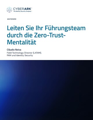 Leiten Sie Ihr Führungsteam durch die Zero-Trust-Mentalität